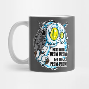 Mess with the Meow Meow and Get the Peow Peow Mug